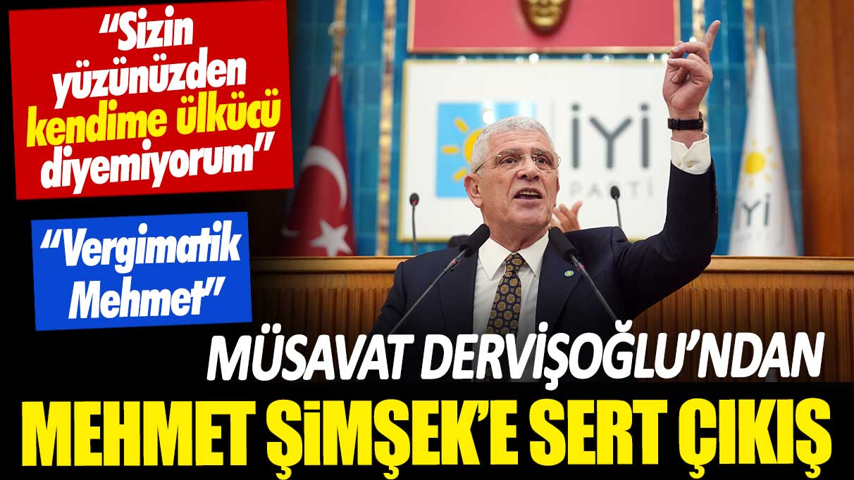 Dervişoğlu’ndan Mehmet Şimşek’e sert çıkış: Vergimatik Mehmet